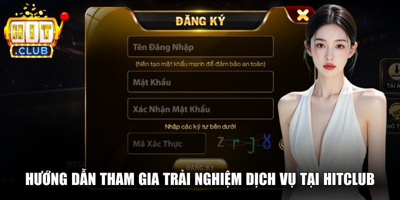 Hướng dẫn tham gia trải nghiệm dịch vụ tại Hitclub