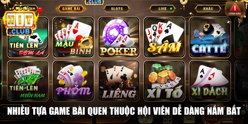 Nhiều tựa game bài quen thuộc hội viên dễ dàng nắm bắt